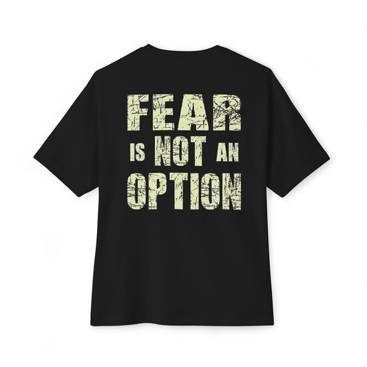Fear Is Not An Option Oversized Tee